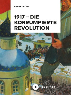 cover image of 1917 – Die korrumpierte Revolution